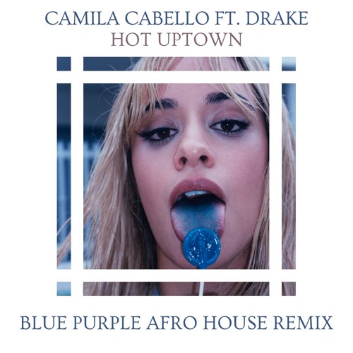 CAMILA CABELLO FT. DRAKE
