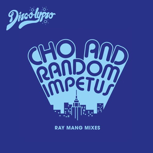 CHO, RANDOM IMPETUS