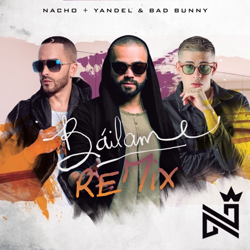 NACHO &AMP; YANDEL &AMP; BAD BUNNY